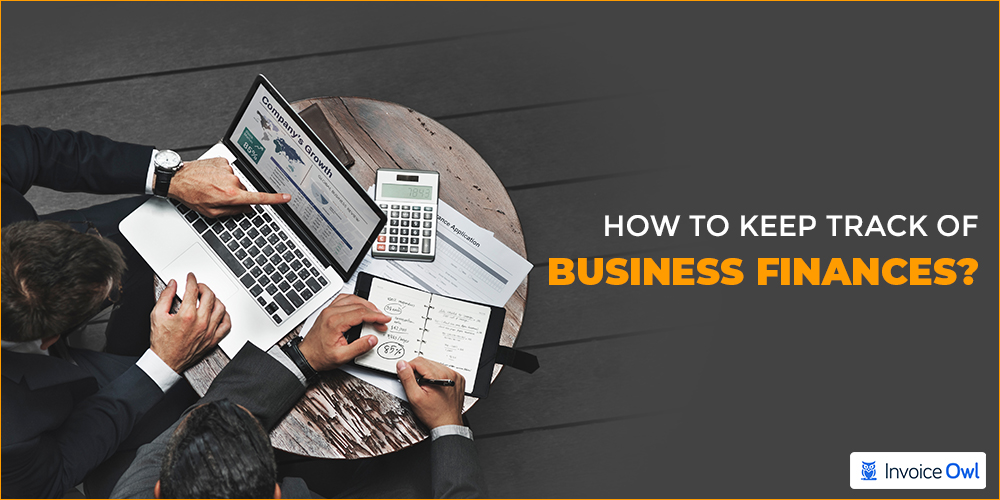 How To Keep Track Of Business Finances 5 Best Ways 