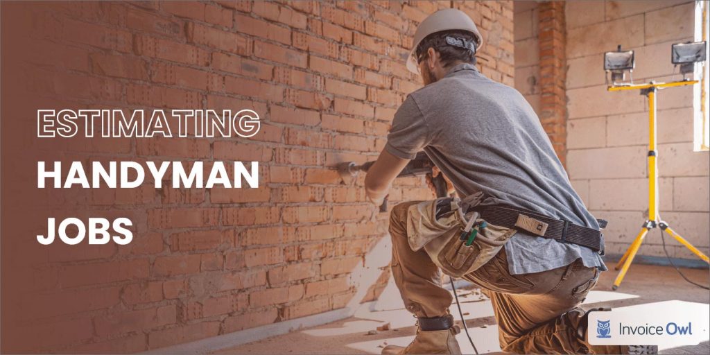 Strategies for Estimating Handyman Jobs in 2024 | InvoiceOwl