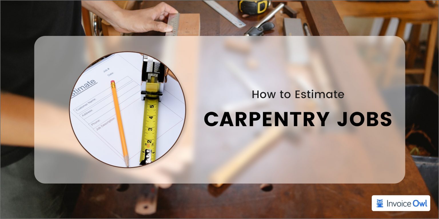 How to Estimate a Carpentry Jobs Contractor's Guide