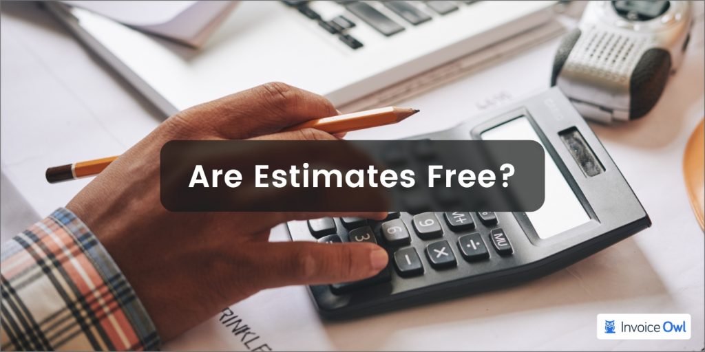 When and When Not to Offer Estimates Free | InvoiceOwl