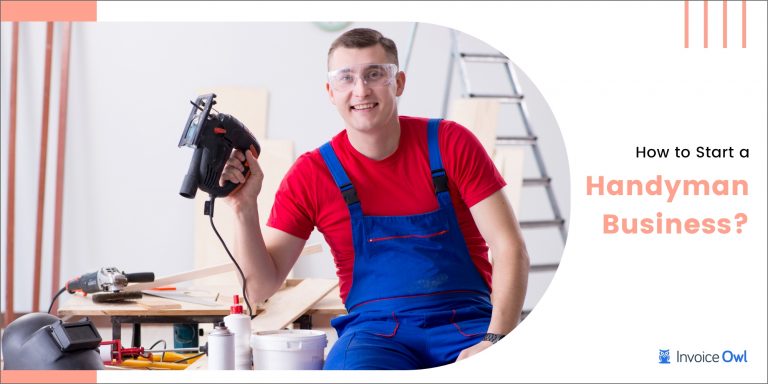 How To Start A Handyman Business? [9 Effective Steps]