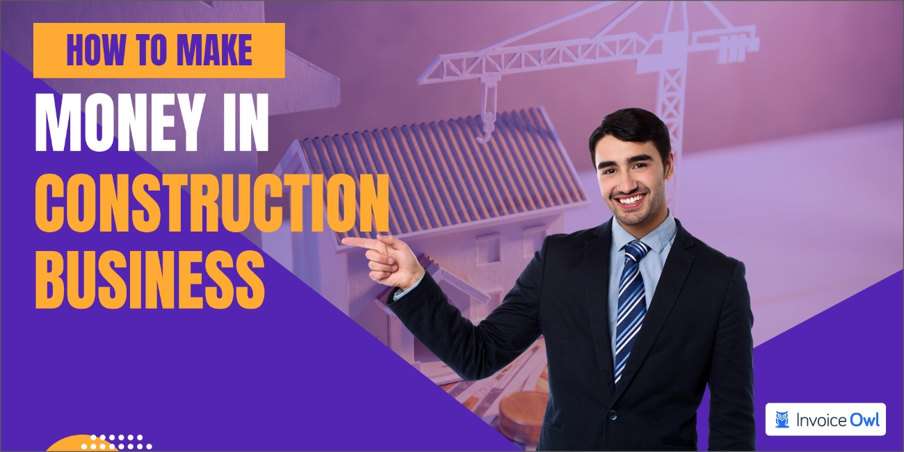 How To Make Money In Construction Business 10 Strategies 