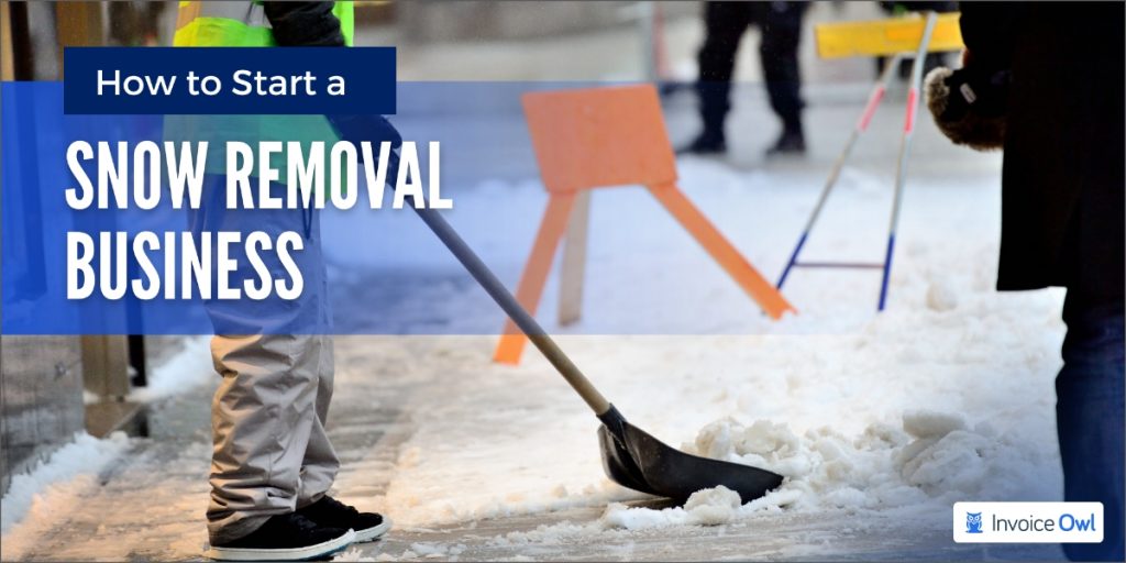 8 Simple Steps: How To Start A Snow Removal Business