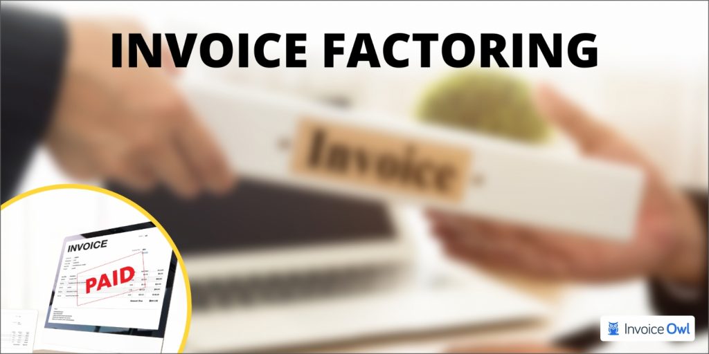 What Is Invoice Factoring And How It Works | InvoiceOwl