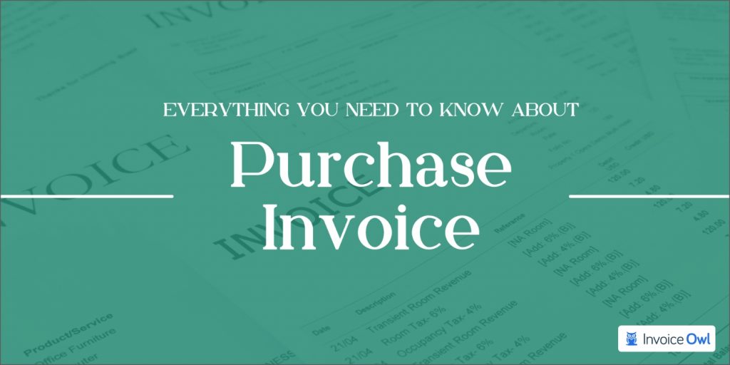 Everything You Need to Know About Purchase Invoice | InvoiceOwl